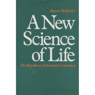 Sheldrake, Rupert: A new science of life. The hypothesis of formative causation