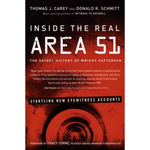 Carey, Thomas J. & Schmitt, Donald R.: Inside the real Area 51. The secret history of Wright-Patterson