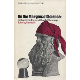 Wallis, Roy (ed.): On the margins of science. The social construction of rejected knowledge
