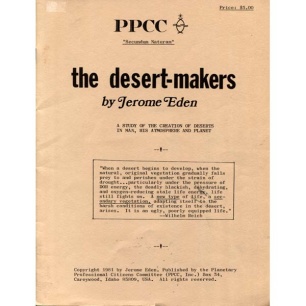 Eden, Jerome: The desert-makers. A study of the creation of deserts in man, his atmosphere and planet