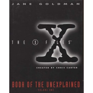Goldman, Jane: The X-files book of the unexplained (volume 1)