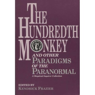 Frazier, Kendrick (ed.): The hundredth monkey and other paradigms of the paranormal. A Skeptical Inquirer collection (Sc)