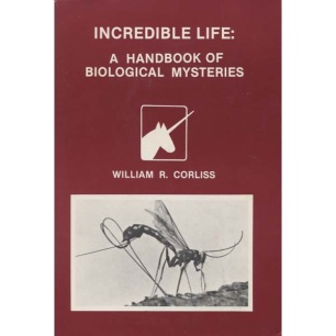 Corliss, William R. (compiled by): Incredible life: a handbook of biological mysteries