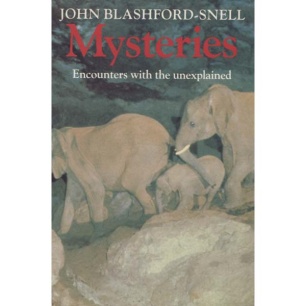 Blashford-Snell, John: Mysteries. Encounters with the unexplaind