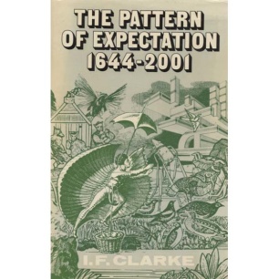 Clarke, I. F.: The pattern of expectation 1644 - 2001
