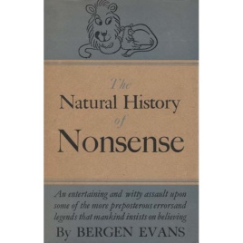 Evans, Bergen: The natural history of nonsense.
