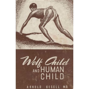 Gesell, Arnold: Wolf child and human child