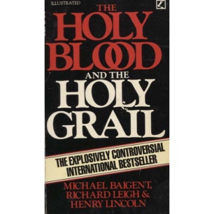 Baigent, Michael & Leigh,Richard & Lincoln,Henry: The holy blood and the holy Grail (Pb)