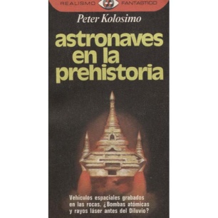 Kolosimo, Peter: Astronaves en la prehistoria