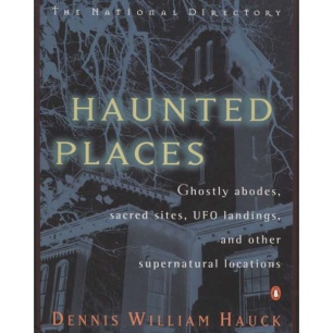 Hauck, Dennis William: Haunted places