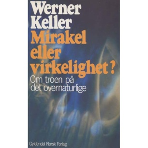 Keller, Werner: Mirakel eller virkelighet?