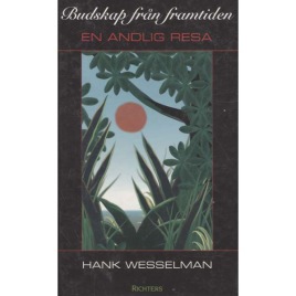 Wesselman, Hank: Budskap från framtiden. En andlig resa.
