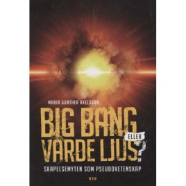 Axelsson, Gunther Maria: Big Bang eller Varde Ljus?