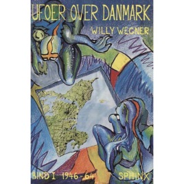 Wegner, Willy: Ufoer over Danmark Bind 1: 1946-64