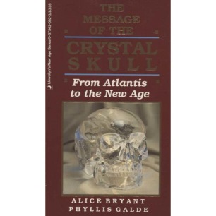 Bryant, Alice & Galde, Phyllis: The Message of the Crystal Skull