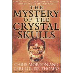 Morton, Chris & Thomas, Ceri Louise :The Mystery of The Crystal Skulls