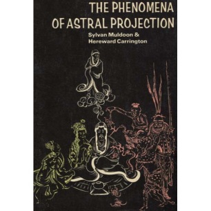 Muldoon, Sylvan & Carrington, Hereward: The Phenomena of Astral Projection