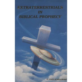 Schellhorn,  G. Cope: Extraterrestrials in Biblical Prophecy