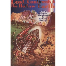 Hatcher Childress, David & Shaver, Richard: Lost Continents & The Hollow Earth
