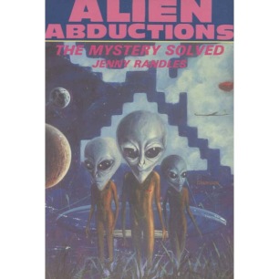 Randles, Jenny: Alien Abductions The Mystery Solved (Sc)