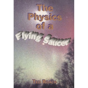 Roach, Ted: The Physics of a Flying Saucer