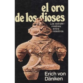 Däniken, Erich von: El Oro De Los Dioses