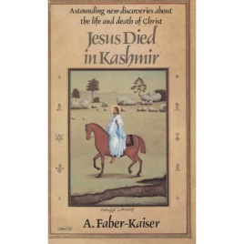 Faber-Kaiser, A.: Jesus Died In Kashmir (Pb)