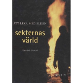 Nylund, Karl-Erik: Att leka med elden. Sekternas värld.
