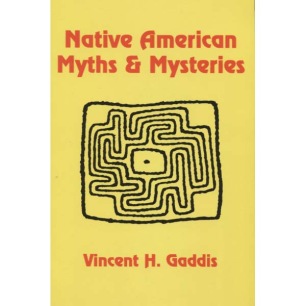 Gaddis, Vincent H.: Native American myths & mysteries.