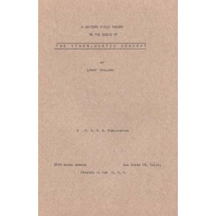 Millard, Lindy: A unified field theory on the basis of the ether-vortex concept.