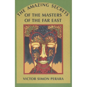 Perara, Victor Simon: The amazing secrets of the masters of the Far East.