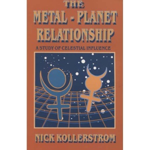Kollerstrom, Nick: The metal-planet relationship: A study of celestial influence (Sc)