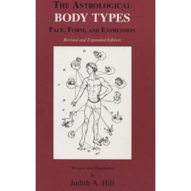 Hill, Judith A.: The astrological body types. Face, form and expression.