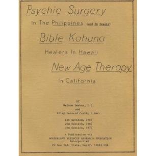 Decker, Nelson & Crabb, Riley H: Psychic surgery in the Philippines, Bible Kahuna healers in Hawaii, New age therapy in California