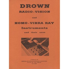Drown, Ruth B.: Drown radio-vision and homo-vibra ray instruments and their uses.
