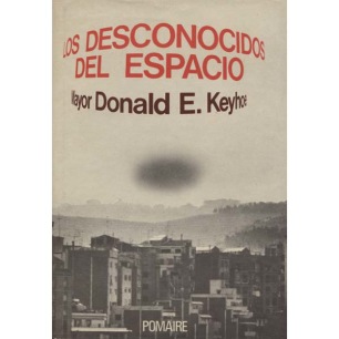 Keyhoe, Donald E: Los Desconocidos del espacio
