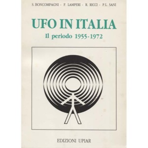 Boncompagni, S & Lamperi, F. & Ricci, R & Sani, P.L.: UFO in Italia. Il periodo 1955-1972.