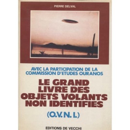 Delval, Pierre: Le Grand Livre Des Objets Volants Non Identifies (O.V.N.I.)