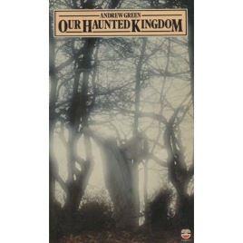 Green, Andrew: Our Haunted Kingdom (Pb)