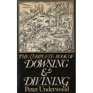 Underwood, Peter: The Complete Book of Dowsing & Divining