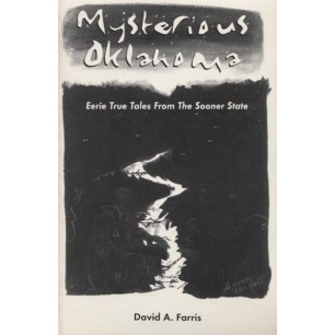 Farris, David A.: Mysterious Oklahoma. Eerie True Tales From The Sooner State (Sc)
