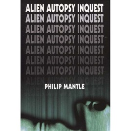 Mantle, Philip: Alien Autopsy Inquest