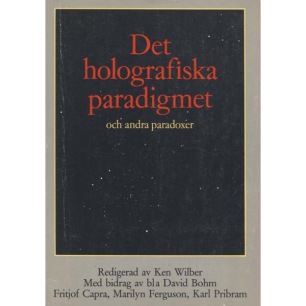 Wilber, Ken (ed.): Det holografiska paradigmet och andra paradoxer