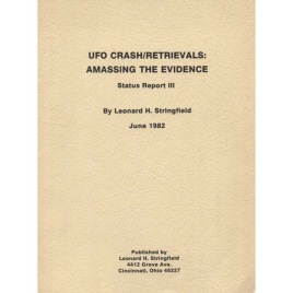 Stringfield, Leonard H. :UFO crash/retrievals: Amassing the evidence. Status Report III