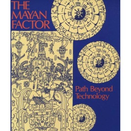 Argüelles, José: The Mayan Factor, Path Beyond Technology