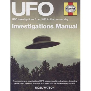 Watson, Nigel: UFO investigation manual. UFO investigations from 1892 to the present day.