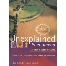Rickard, Bob & Michell, John: Unexplained Phenomena a rough guide special. Mysteries and Curiosities of Science, Folklore and Superstition