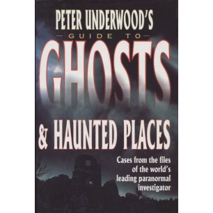 Underwood, Peter: Peter Underwood's guide to ghosts & haunted places.