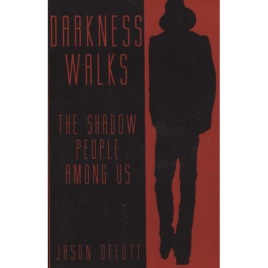Offutt, Jason: Darkness walks. The shadow people among us.