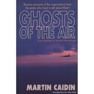 Caidin, Martin: Ghosts of the air. True stories of aerial hauntings.
